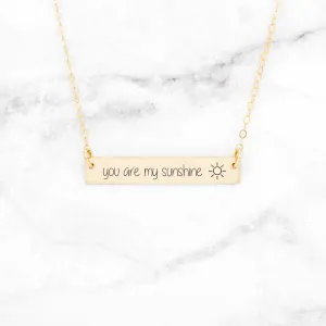 You Are My Sunshine Necklace - Gold Bar Necklace